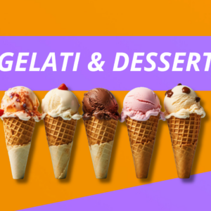 Gelati & Dessert